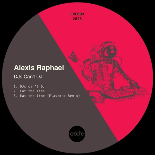 Alexis Raphael - DJs Cant DJ EP [CRE009]